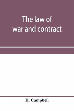The law of war and contract, including the present war decisions at home and abroad - Campbell, H.
