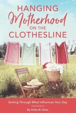 Motherhood on the Line: Sorting Out What Influences Your Day - Giles, Holly M.