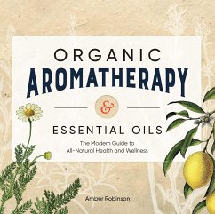 Organic Aromatherapy & Essential Oils - Robinson, Amber