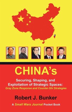 China's Securing, Shaping, and Exploitation of Strategic Spaces - Bunker, Robert J.