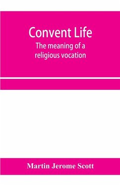 Convent life; the meaning of a religious vocation - Jerome Scott, Martin