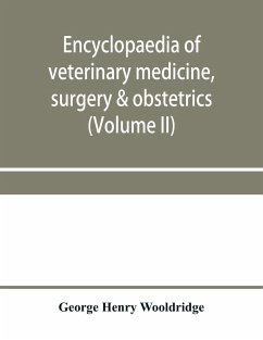 Encyclopaedia of veterinary medicine, surgery & obstetrics (Volume II) - Henry Wooldridge, George