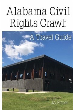 Alabama Civil Rights Crawl: A Travel Guide - Pieper, J. A.