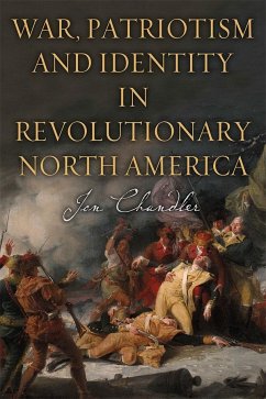 War, Patriotism and Identity in Revolutionary North America - Chandler, Jon