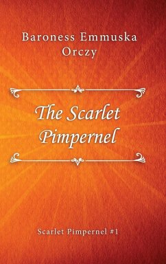 The Scarlet Pimpernel - Orczy, Baroness Emmuska