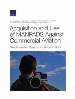 Acquisition and Use of Manpads Against Commercial Aviation: Risks, Proliferation, Mitigation, and Cost of an Attack - Zeigler, Sean M.; Hou, Alexander C.; Martini, Jeffrey