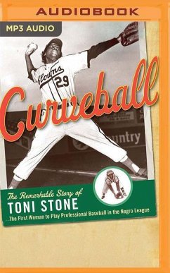Curveball: The Remarkable Story of Toni Stone, the First Woman to Play Professional Baseball in the Negro League - Ackmann, Martha