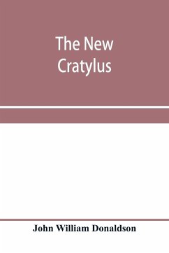 The new Cratylus; or, Contributions towards a more accurate knowledge of the Greek language - William Donaldson, John