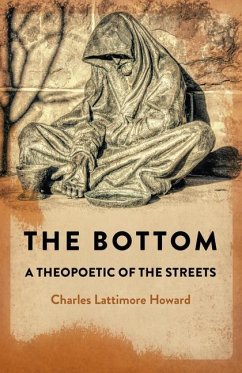 The Bottom: A Theopoetic of the Streets - Lattimore Howard, Charles