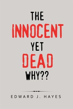 The Innocent yet Dead Why?? - Hayes, Edward J.