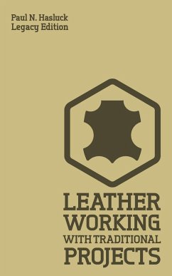 Leather Working With Traditional Projects (Legacy Edition) - Hasluck, Paul N.
