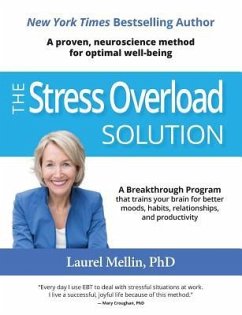 The Stress Overload Solution: A Breakthrough Program that Trains Your Brain for Better Moods, Habits, Relationships, and Productivity - Mellin, Laurel