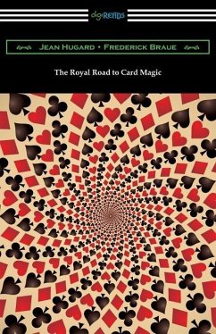 The Royal Road to Card Magic - Hugard, Jean; Braue, Frederick