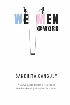 We-Men@Work: A conversation starter for practicing gender neutrality at Indian workplaces - Sanchita Ganguly