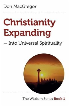 Christianity Expanding: Into Universal Spirituality - Macgregor, Don