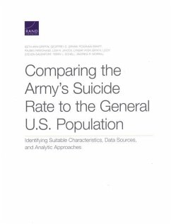 Comparing the Army's Suicide Rate to the General U.S. Population: Identifying Suitable Characteristics, Data Sources, and Analytic Approaches - Griffin, Beth Ann; Grimm, Geoffrey E.; Smart, Rosanna