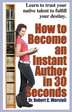 How to Become an Instant Author in 30 Seconds - Worstell, Robert C