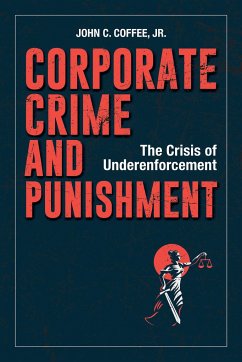 Corporate Crime and Punishment: The Crisis of Underenforcement - Jr., John C. Coffee