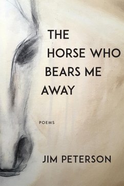 The Horse Who Bears Me Away - Peterson, Jim