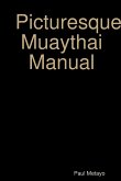 Picturesque Muaythai Manual