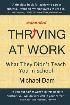 Thriving At Work: What They Didn't Teach You in School - Dam, Michael