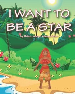 I Want To Be A Star - Wangenheim, Brian Joseph