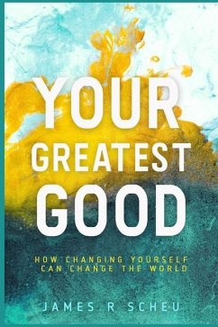 Your Greatest Good: How Changing Yourself Can Change the World