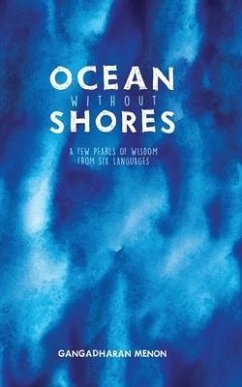 Ocean without Shores: A few pearls of wisdom from six languages - Gangadharan Menon