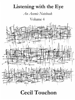 Listening with the Eye - An Asemic Notebook - Volume 4 - Touchon, Cecil