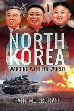 North Korea - Warring with the World - Moorcraft, Paul