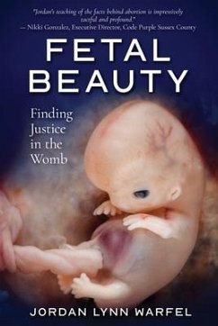 Fetal Beauty: Finding Justice in the Womb - Warfel, Felicia Marie; Warfel, Jordan Lynn