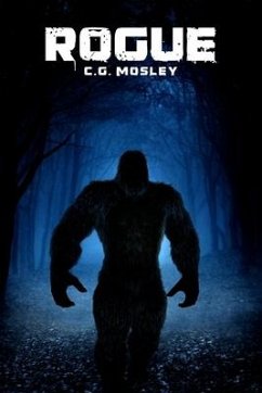 Rogue: A Bigfoot Thriller - Mosley, C. G.