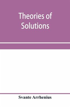 Theories of solutions - Arrhenius, Svante