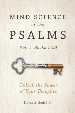 Mind Science of the Psalms: Unlock the Power of Your Thoughts - Smith Jr, David E.