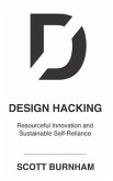 Design Hacking: Resourceful Innovation and Sustainable Self-Reliance