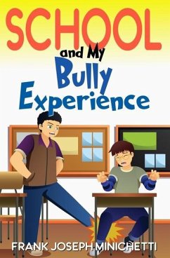 School and My Bully Experience - Minichetti, Frank Joseph