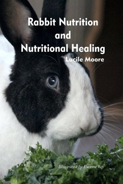 Rabbit Nutrition and Nutritional Healing, Third edition, revised - Moore, Lucile