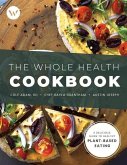 The Whole Health Cookbook: A Delicious Guide to Healthy Plant-Based Eating Volume 1