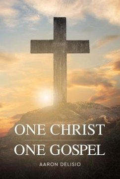 One Christ One Gospel: A Reader's Harmony of the Life of Jesus - Delisio, Aaron