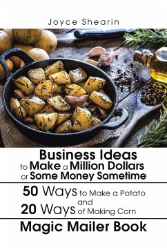 Business Ideas to Make a Million Dollars or Some Money Sometime - Shearin, Joyce