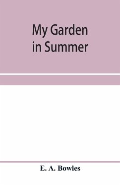 My garden in summer - A. Bowles, E.