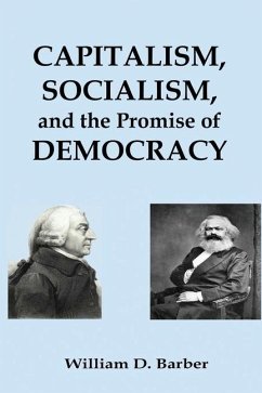 Capitalism, Socialism, and the Promise of Democracy - Barber, William Dale