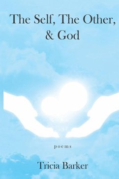 The Self, The Other, and God: Poems - Barker, Tricia