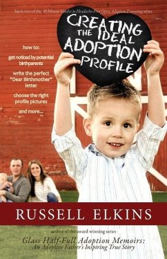 Creating the Ideal Adoption Profile: How to Get Noticed by Potential Birthparents, Write the Perfect 