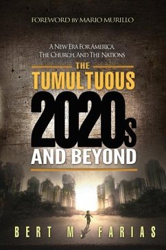 The Tumultuous 2020's and Beyond - Farias, Bert