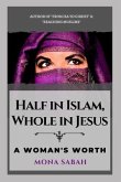 Half in Islam Whole in Jesus: A Woman's Worth