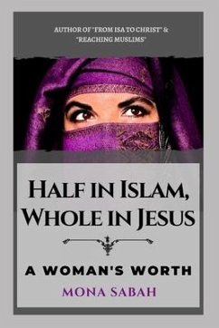 Half in Islam Whole in Jesus: A Woman's Worth - Sabah, Mona