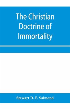 The Christian doctrine of immortality - D. F. Salmond, Stewart