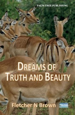 Dreams of Truth and Beauty - Brown, Fletcher N.