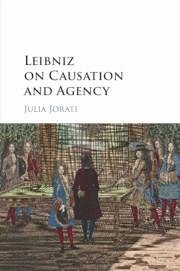 Leibniz on Causation and Agency - Jorati, Julia